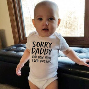 בגד גוף לתינוקות עם הדפס – Sorry Daddy You Know Have Two Bosses
